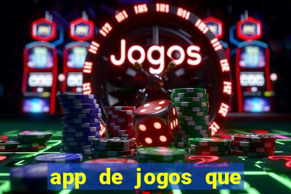 app de jogos que ganha dinheiro de verdade